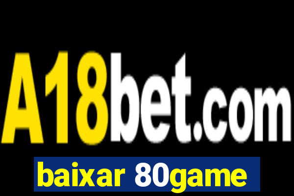 baixar 80game