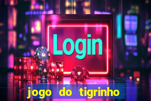 jogo do tigrinho bonus sem deposito