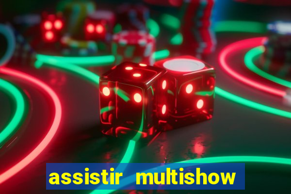 assistir multishow ao vivo online