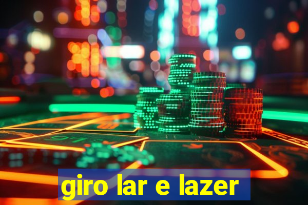 giro lar e lazer