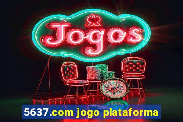 5637.com jogo plataforma