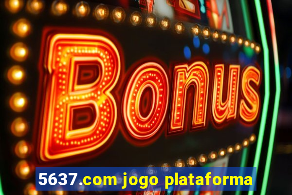 5637.com jogo plataforma