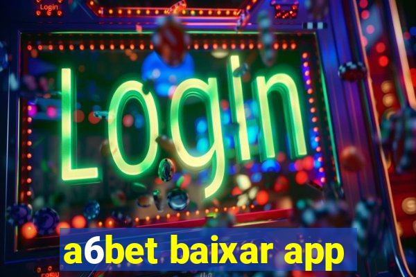 a6bet baixar app