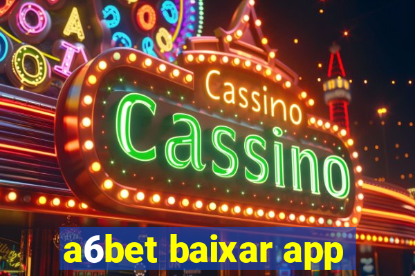 a6bet baixar app