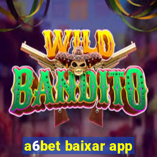 a6bet baixar app