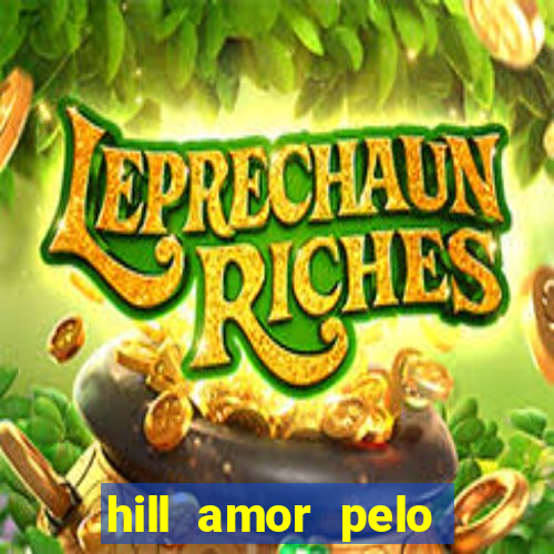 hill amor pelo jogo online