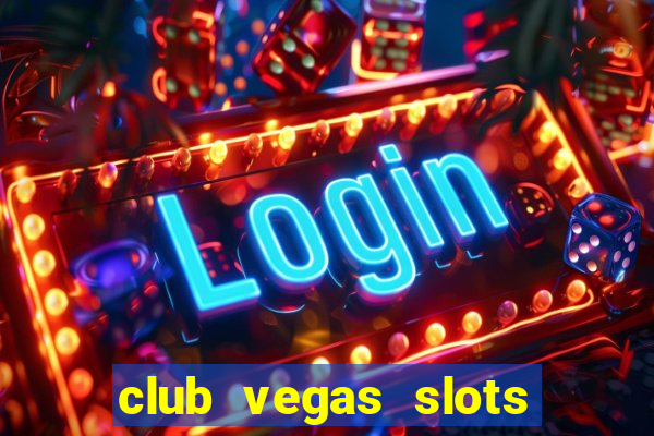 club vegas slots casino games 777