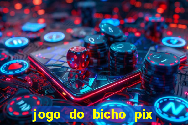 jogo do bicho pix da sorte