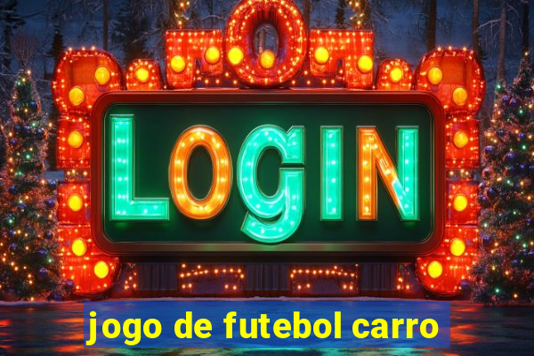 jogo de futebol carro