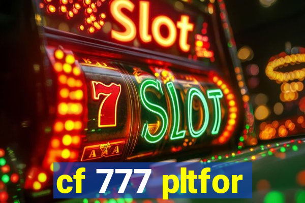 cf 777 pltfor