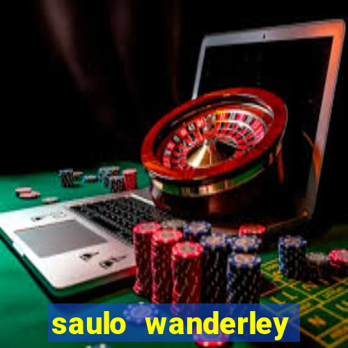 saulo wanderley filho fortuna