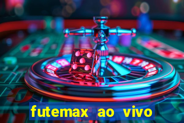 futemax ao vivo futebol ao vivo hoje