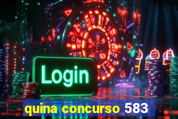 quina concurso 583