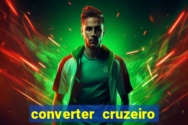 converter cruzeiro para real