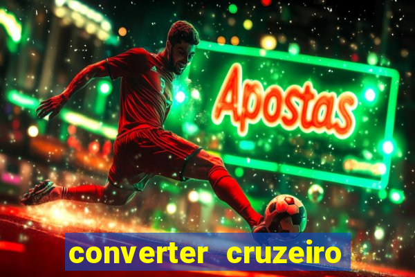 converter cruzeiro para real