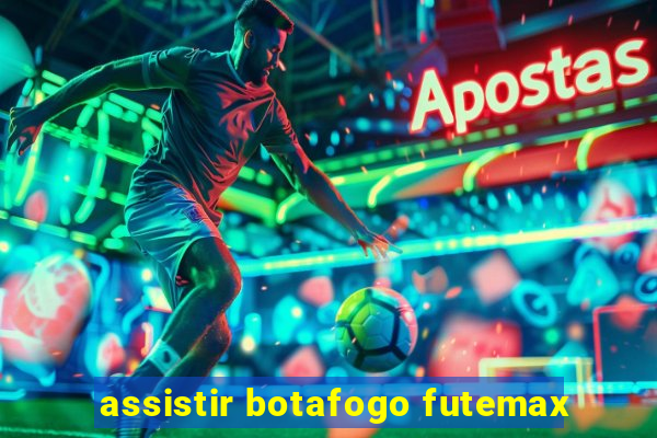 assistir botafogo futemax