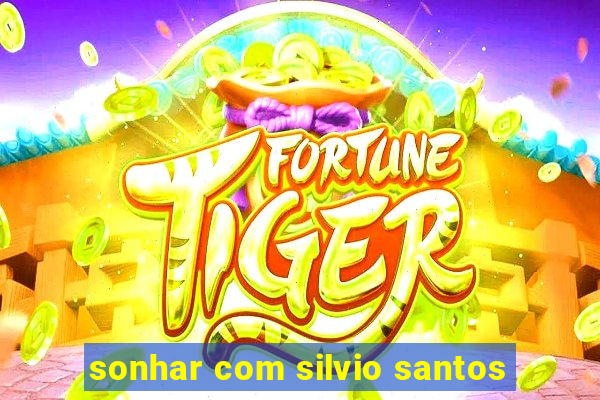 sonhar com silvio santos