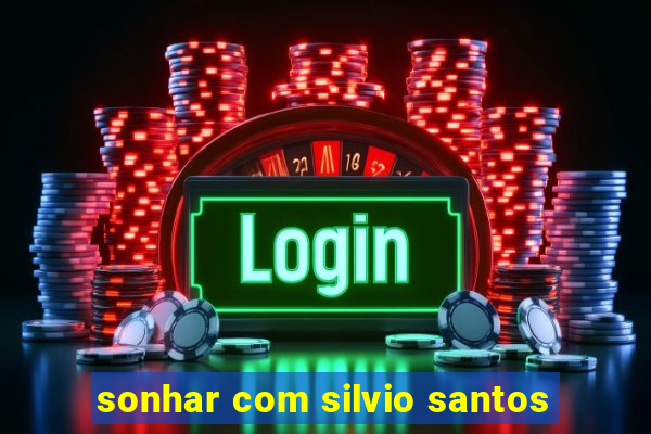 sonhar com silvio santos