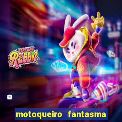 motoqueiro fantasma portal zacarias