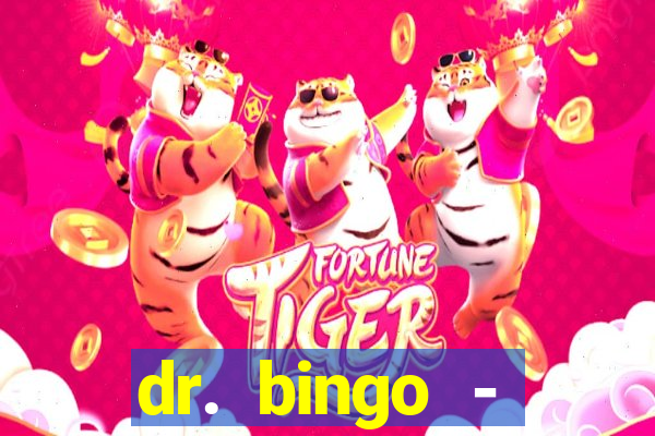 dr. bingo - videobingo   slots