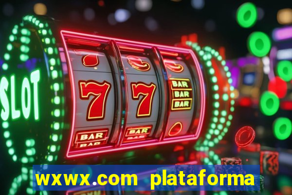 wxwx.com plataforma de jogos