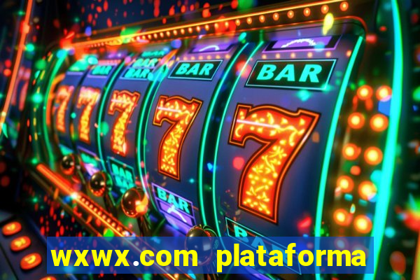 wxwx.com plataforma de jogos