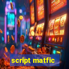 script matfic