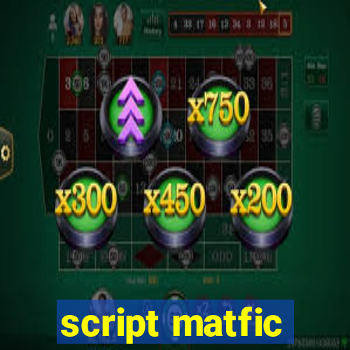 script matfic