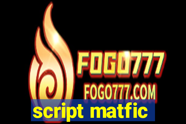 script matfic