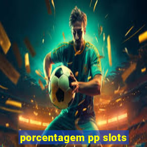 porcentagem pp slots