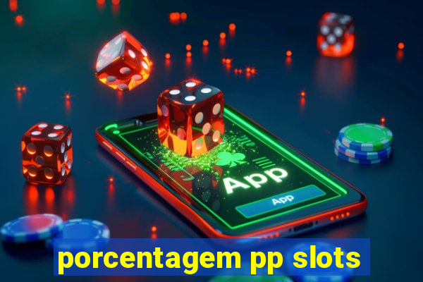 porcentagem pp slots