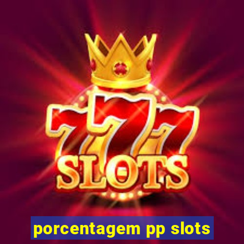 porcentagem pp slots