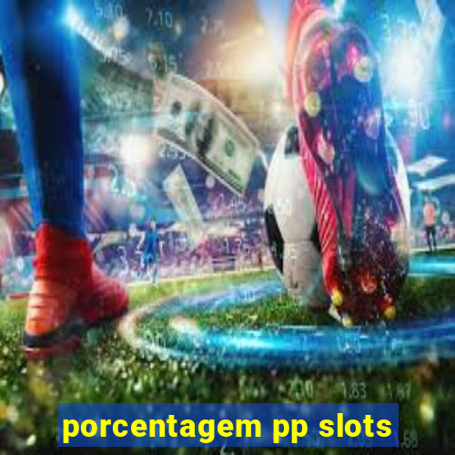 porcentagem pp slots