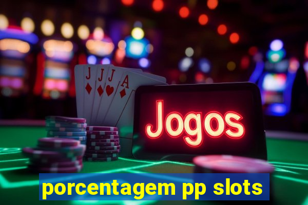 porcentagem pp slots