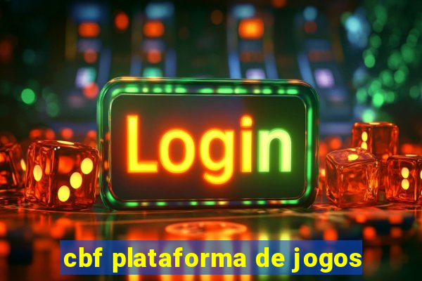 cbf plataforma de jogos