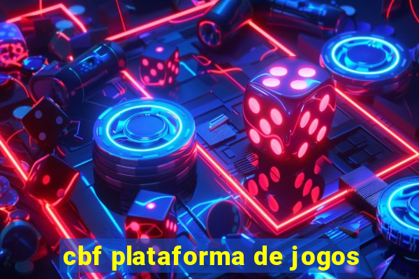 cbf plataforma de jogos