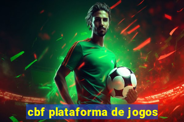 cbf plataforma de jogos