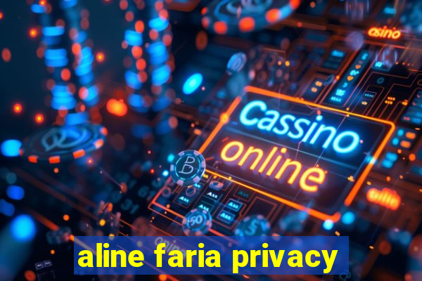 aline faria privacy