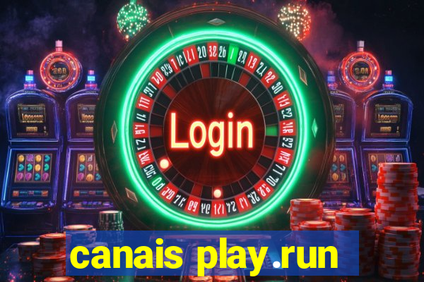 canais play.run