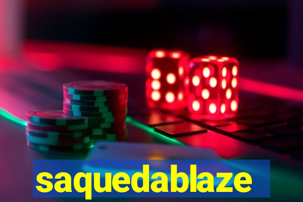 saquedablaze