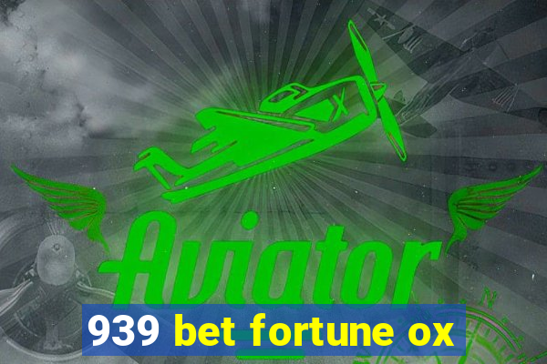 939 bet fortune ox