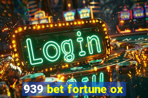 939 bet fortune ox