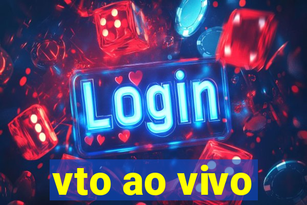 vto ao vivo