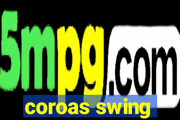 coroas swing