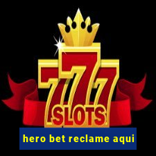 hero bet reclame aqui