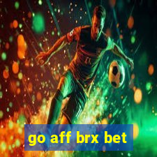 go aff brx bet