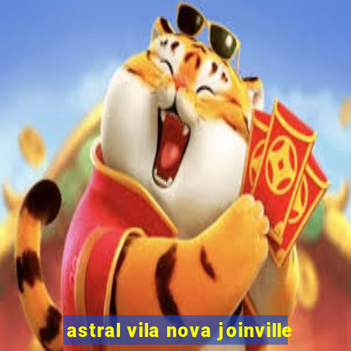 astral vila nova joinville