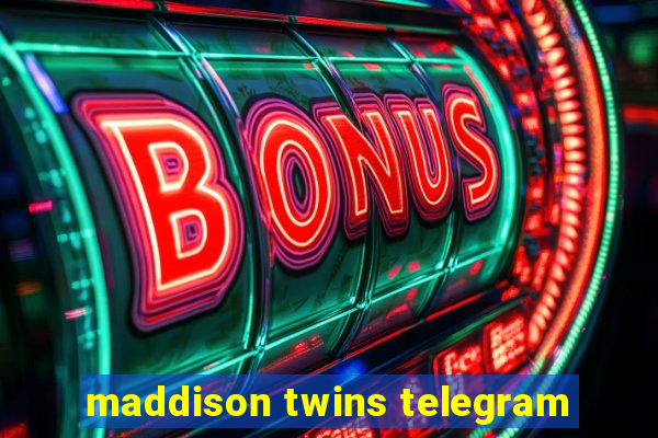 maddison twins telegram