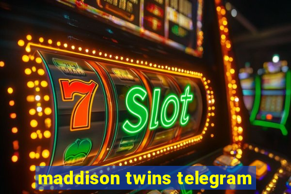 maddison twins telegram