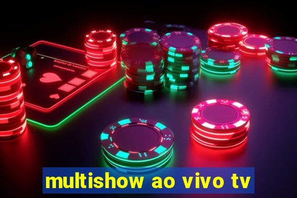 multishow ao vivo tv